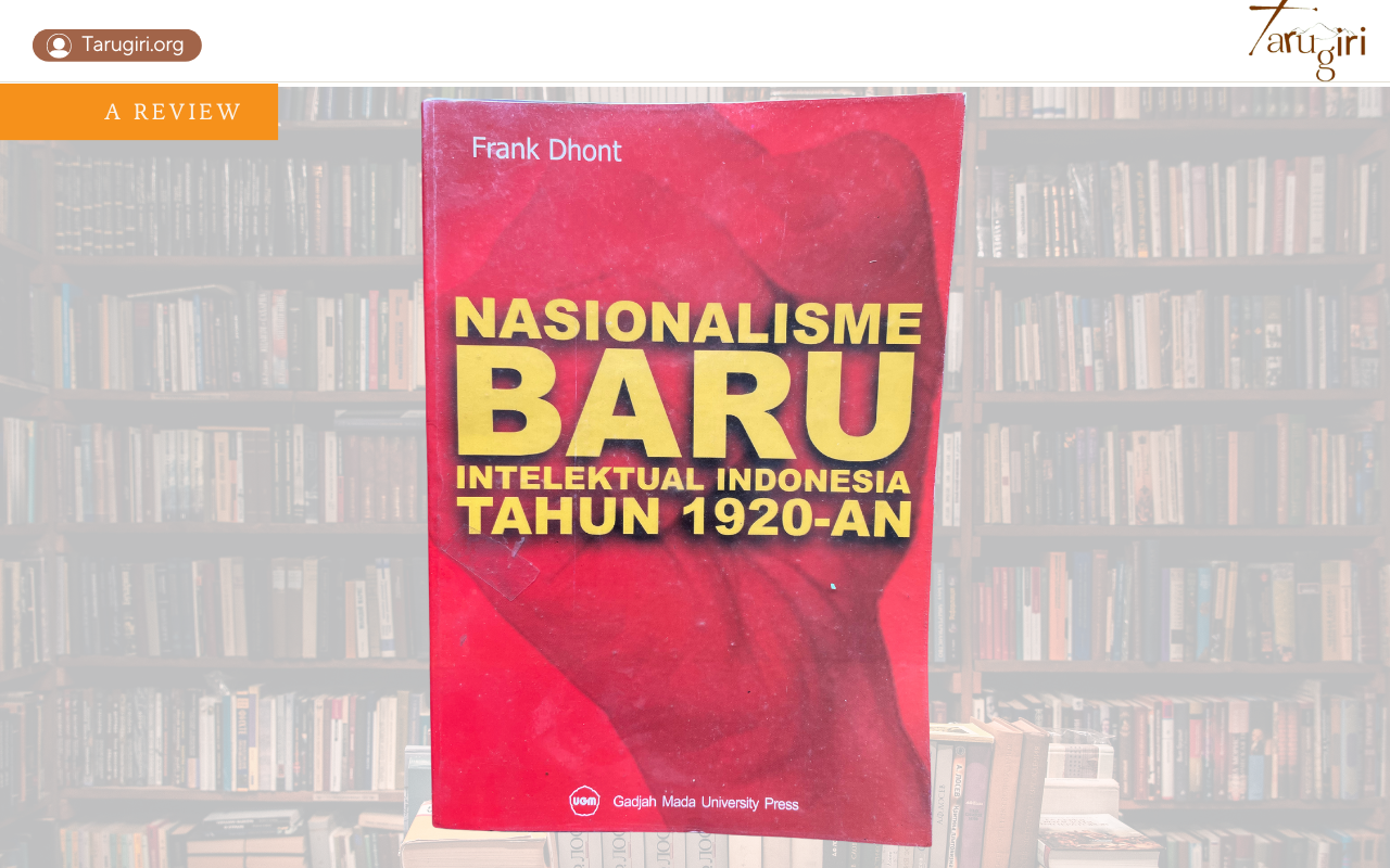 Nasionalisme Baru Intelektual Indonesia Tahun 1920-an | Frank Dhont